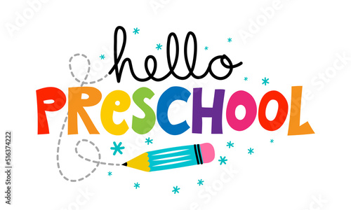Hello Preschool with childish colorful pencil - typography design. Good for clothes, gift sets, photos or motivation posters. Welcome back to school sign.