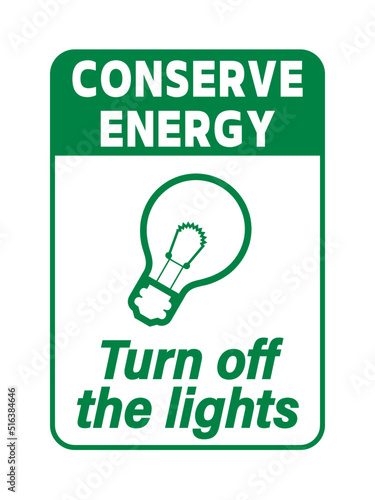 Conserve energy, turn off the lights. Information sign with light bulb symbol and text
