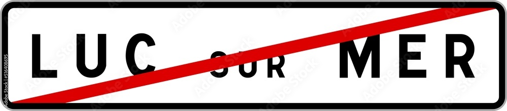 Panneau sortie ville agglomération Luc-sur-Mer / Town exit sign Luc-sur-Mer Panneau sortie ville agglomération Luc-sur-Mer / Town exit sign Luc-sur-Mer