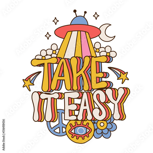 Take it easy - lettering text with Retro graphic, boho hippie design, positive message phrase. Poster or sticker art, fun vintage font typographic vector illustration.
