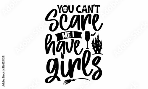 You can’t scare me I have girls, Halloween  SVG, t shirt designs, Get in the creepy halloween spirit with this trick or treat cut file, This clip art piece features the words trick or treat with pumki