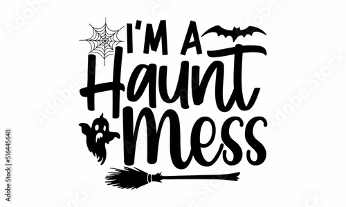I’m a haunt mess, Halloween  SVG, t shirt designs, vector print, Halloween mystical quote, Cauldron with magic potion, Halloween lettering
