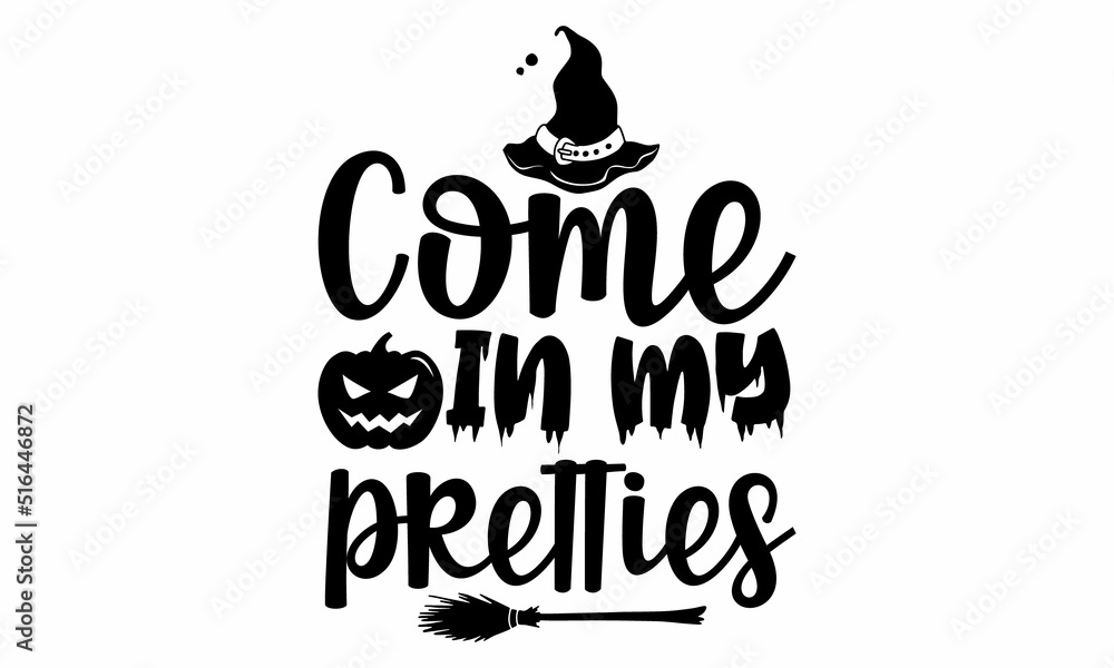 Come in my pretties, Halloween  SVG, t shirt designs, vector print, Halloween mystical quote, Cauldron with magic potion, Halloween lettering