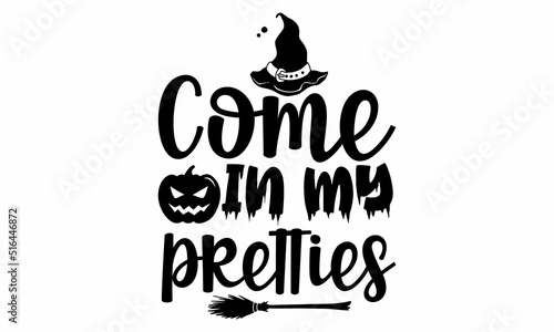 Come in my pretties, Halloween SVG, t shirt designs, vector print, Halloween mystical quote, Cauldron with magic potion, Halloween lettering