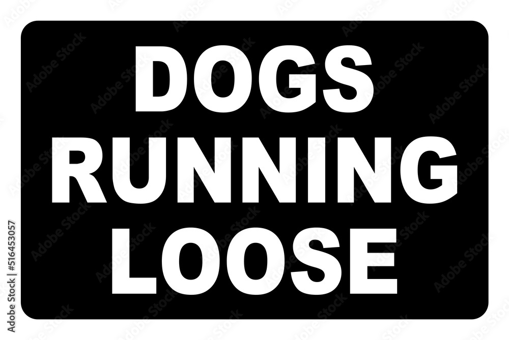 Dogs running loose warning sign