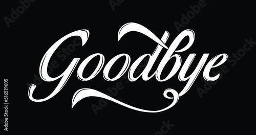 Goodbye lettering. Handwritten modern calligraphy white color on the black background. Inspirational text vector illustration editable. Template for banner, poster, flyer, greeting card, web design