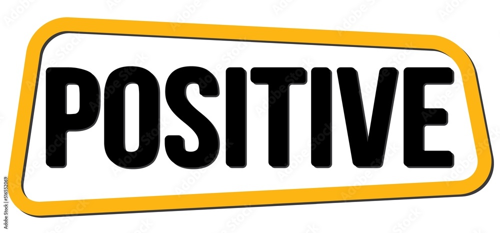 POSITIVE text on yellow-black trapeze stamp sign. POSITIVE text on yellow-black trapeze stamp sign.