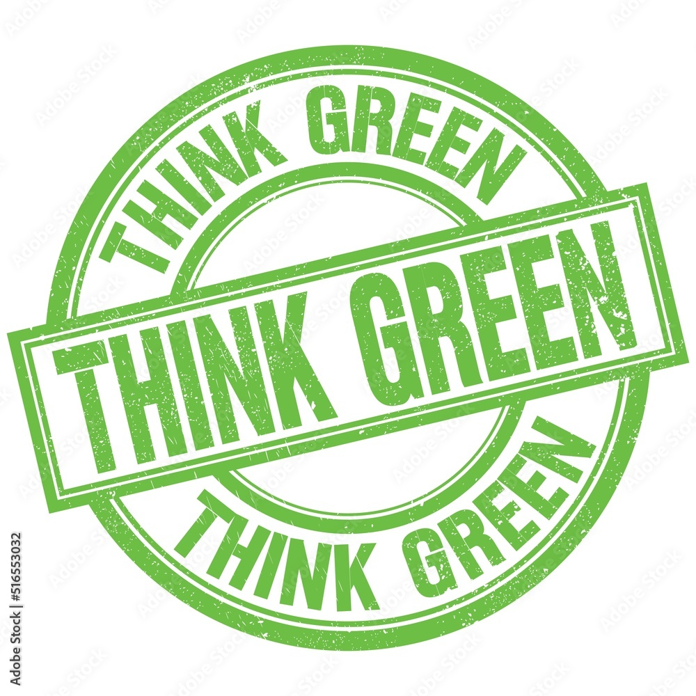 THINK GREEN written word on green stamp sign THINK GREEN written word on green stamp sign