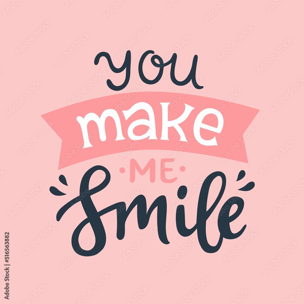 You make me smile. Romantic calligraphy quote. Lettering typography phrase. Hand written vector illustration for greeting cards and print