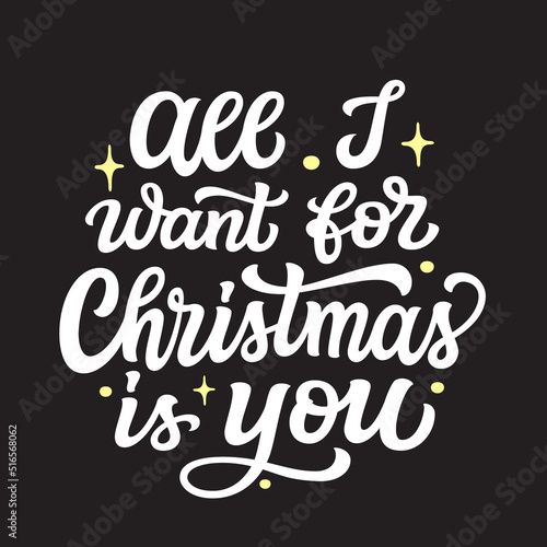 All I want for Christmas is you. Hand lettering quote on black background. Vector typography for posters, cards, home decor, banners