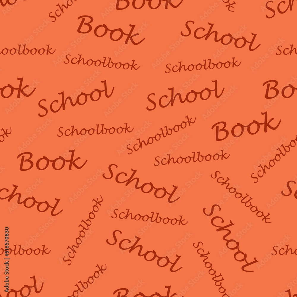 Fototapeta premium Seamless pattern. School seamless pattern. A school pattern with the inscriptions school, book. A pattern for a print on an orange background. Vector illustration