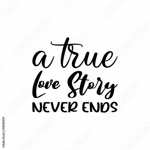 a true love story never ends black letters quote
