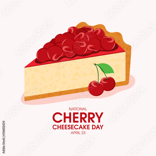 National Cherry Cheesecake Day vector. Slice of fruit cake with cherries icon vector. April 23. Important day