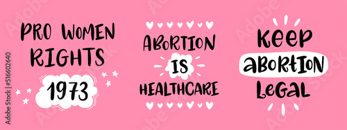 Set for protest after the ban on abortions, Roe v Wade. Keep abortion legal. Pro women rights 1973. Abortion is healthcare. Vector calligraphy picture. Feminism concept placard. 
