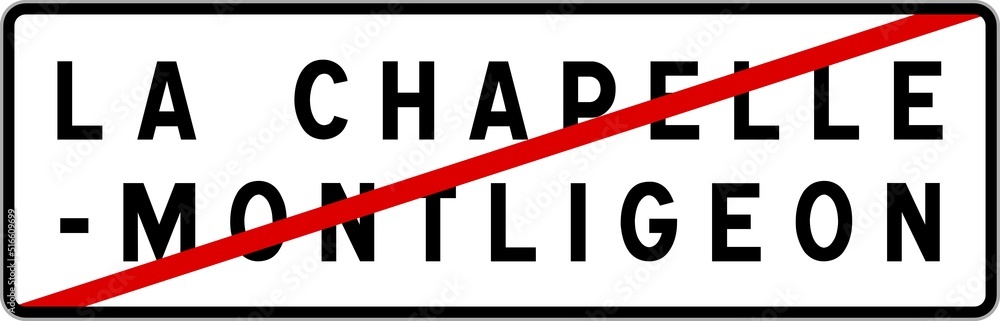 Panneau sortie ville agglomération La Chapelle-Montligeon / Town exit sign La Chapelle-Montligeon Panneau sortie ville agglomération La Chapelle-Montligeon / Town exit sign La Chapelle-Montligeon