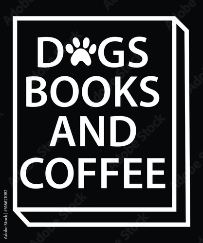Dogs, Books And Coffee Typography T-Shirt Design