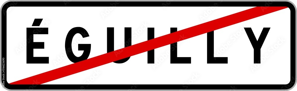 Panneau sortie ville agglomération Éguilly / Town exit sign Éguilly Panneau sortie ville agglomération Éguilly / Town exit sign Éguilly