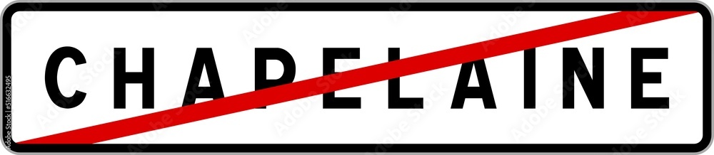 Panneau sortie ville agglomération Chapelaine / Town exit sign Chapelaine Panneau sortie ville agglomération Chapelaine / Town exit sign Chapelaine