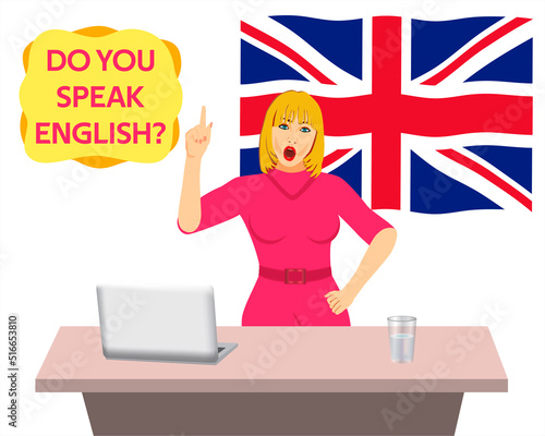 Concept of learning English. Beautiful teacher at her desk. The teacher teaches English lesson. Speech bubble with phrase - Do you speak English? Girl in front of the British flag	
 photo