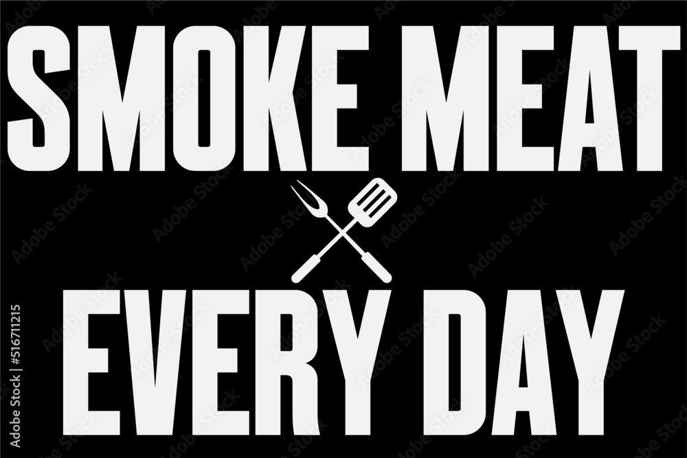 Smoke meat every day Grilling BBQ T-Shirt Design Smoke meat every day Grilling BBQ T-Shirt Design