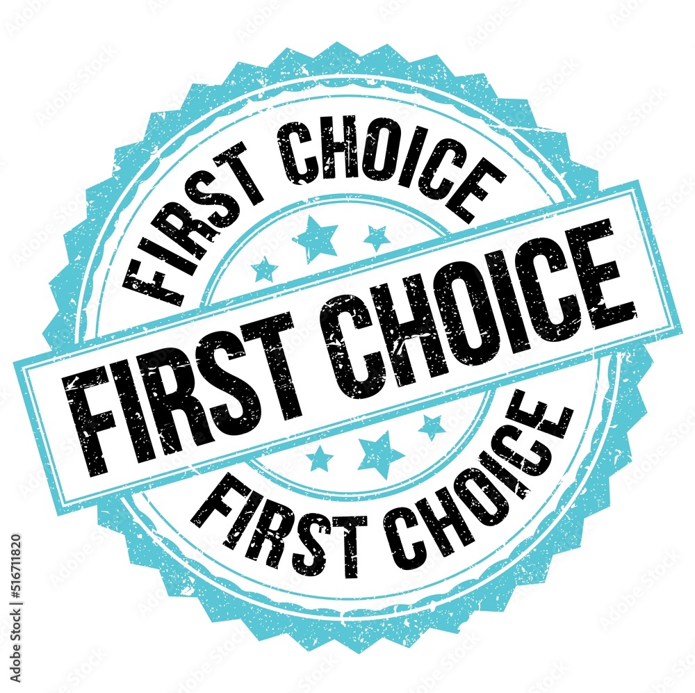FIRST CHOICE text on blue-black round stamp sign FIRST CHOICE text on blue-black round stamp sign