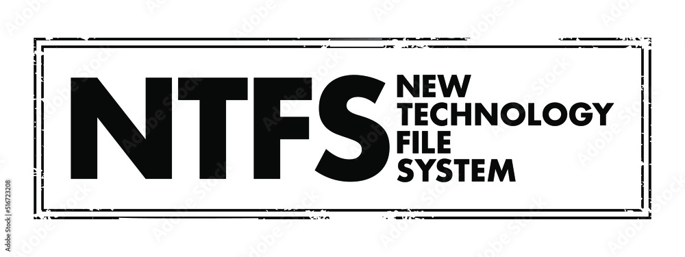 NTFS - New Technology File System acronym text stamp, technology ...