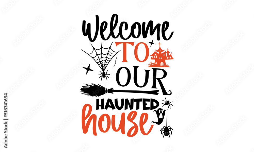 Welcome To Our Haunted House - Halloween t-shirt design, Funny Quote ...