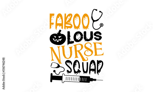 Faboolous Nurse Squad - Halloween Nurse t-shirt design, Hand drawn lettering phrase, Calligraphy graphic design, SVG Files for Cutting Cricut and Silhouette photo