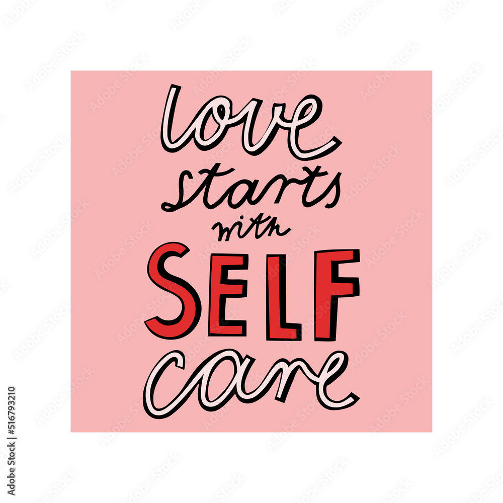 Vector illustration with lettering on self care and love. Bright design for web, print, stickers, logo, template, etc. 