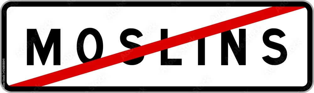 Panneau sortie ville agglomération Moslins / Town exit sign Moslins Panneau sortie ville agglomération Moslins / Town exit sign Moslins