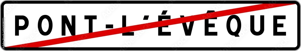 Panneau sortie ville agglomération Pont-l'Évêque / Town exit sign Pont-l'Évêque Panneau sortie ville agglomération Pont-l'Évêque / Town exit sign Pont-l'Évêque