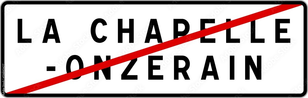 Panneau sortie ville agglomération La Chapelle-Onzerain / Town exit sign La Chapelle-Onzerain Panneau sortie ville agglomération La Chapelle-Onzerain / Town exit sign La Chapelle-Onzerain