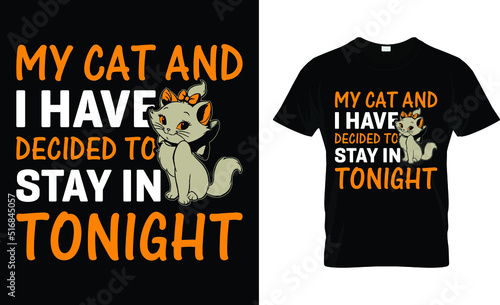 My cat and I have decided to stay in tonight t-shirt design template