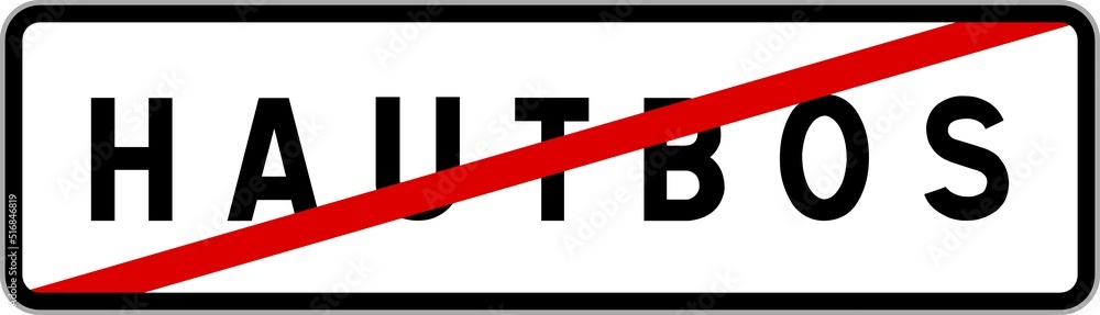 Panneau sortie ville agglomération Hautbos / Town exit sign Hautbos Panneau sortie ville agglomération Hautbos / Town exit sign Hautbos