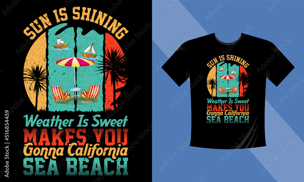 Sun is shining Weather is sweet makes you gonna California Sea Beach T-Shirt Design. Summer Beach T-Shirt Design Vector EPS