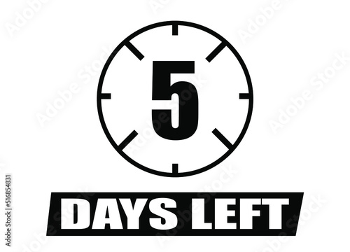 5 days left. Vector with days remaining in black color on white background. Countdown of days.