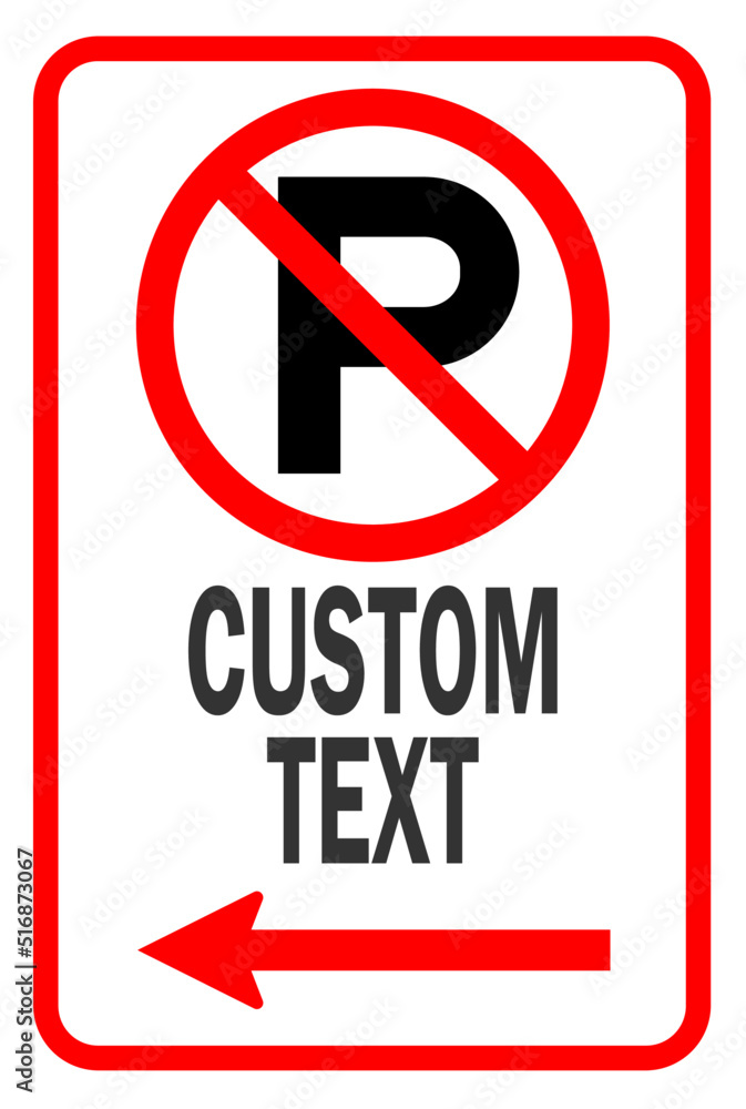no parking sign, tow away sign, parking sign with custom text and arrow no parking sign, tow away sign, parking sign with custom text and arrow