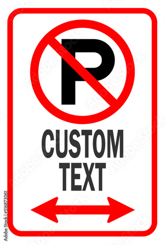 no parking sign, tow away sign, parking sign with custom text and arrow