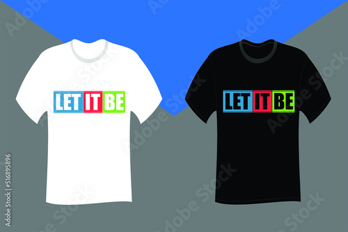 Let it be Typography T Shirt Design