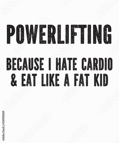 Powerlifting Because I Hate Cardiois a vector design for printing on various surfaces like t shirt, mug etc. 