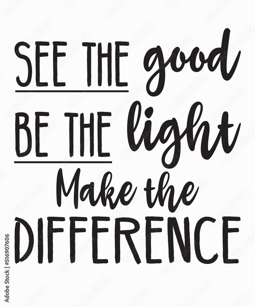 See Good Be Light Make Differenceis a vector design for printing on various surfaces like t shirt, mug etc.
See Good Be Light Make Differenceis a vector design for printing on various surfaces like t shirt, mug etc.