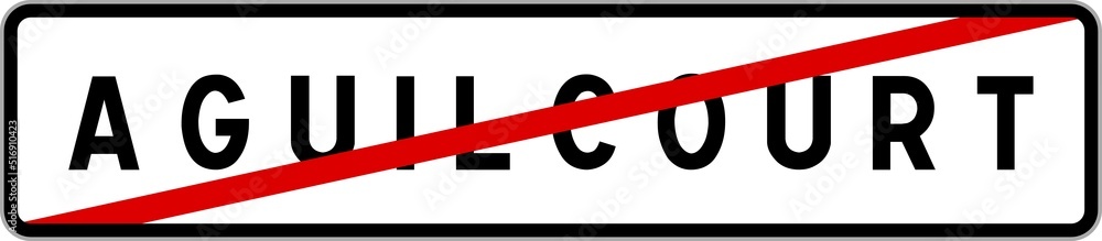 Panneau sortie ville agglomération Aguilcourt / Town exit sign Aguilcourt Panneau sortie ville agglomération Aguilcourt / Town exit sign Aguilcourt