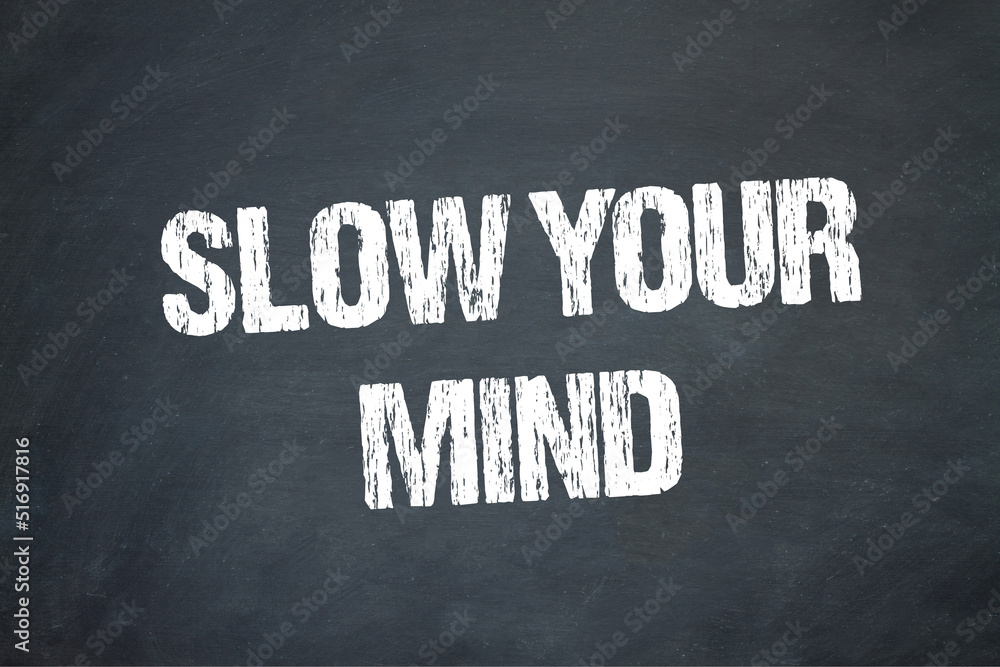 Obraz premium Slow your mind