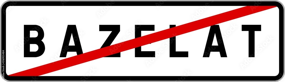 Panneau sortie ville agglomération Bazelat / Town exit sign Bazelat Panneau sortie ville agglomération Bazelat / Town exit sign Bazelat