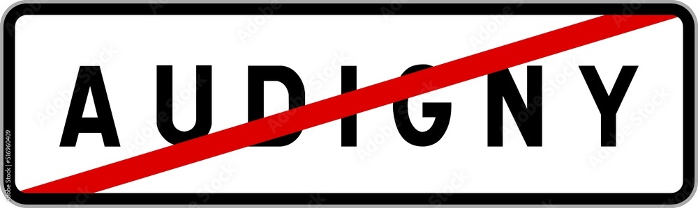 Panneau sortie ville agglomération Audigny / Town exit sign Audigny Panneau sortie ville agglomération Audigny / Town exit sign Audigny