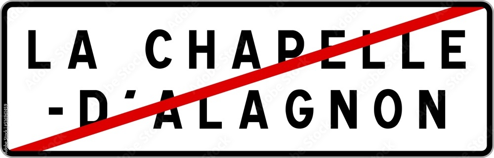 Panneau sortie ville agglomération La Chapelle-d'Alagnon / Town exit sign La Chapelle-d'Alagnon Panneau sortie ville agglomération La Chapelle-d'Alagnon / Town exit sign La Chapelle-d'Alagnon