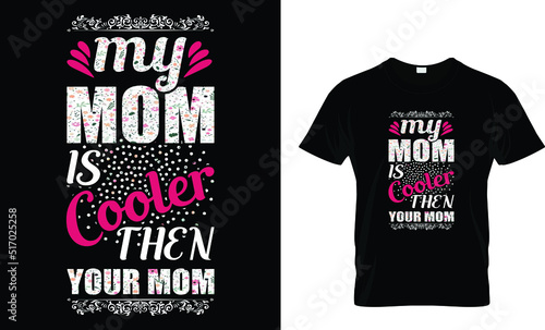 my mom is cooler then your mom t-shirt design template