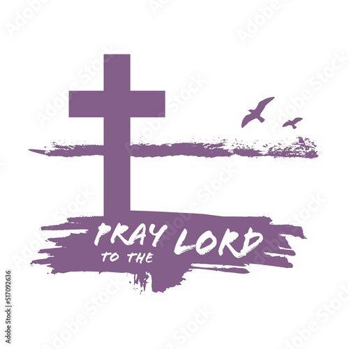Christian cross with grunge brushstroke. Pray to the Lord phrase. Religion concept illustration