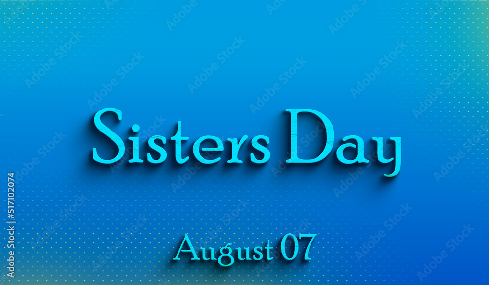 Happy Sisters Day , august 07, Empty space for text, Copy space right Text Effect