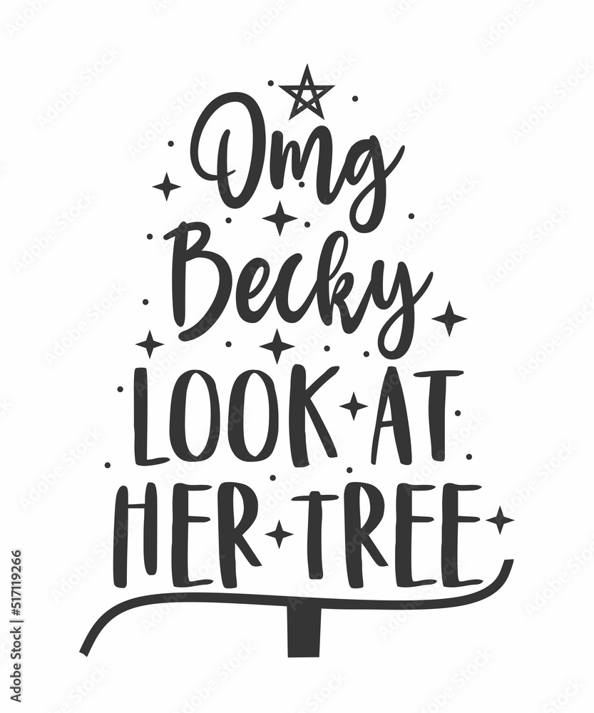 Omg Becky Look At Her Treeis a vector design for printing on various surfaces like t shirt, mug etc.